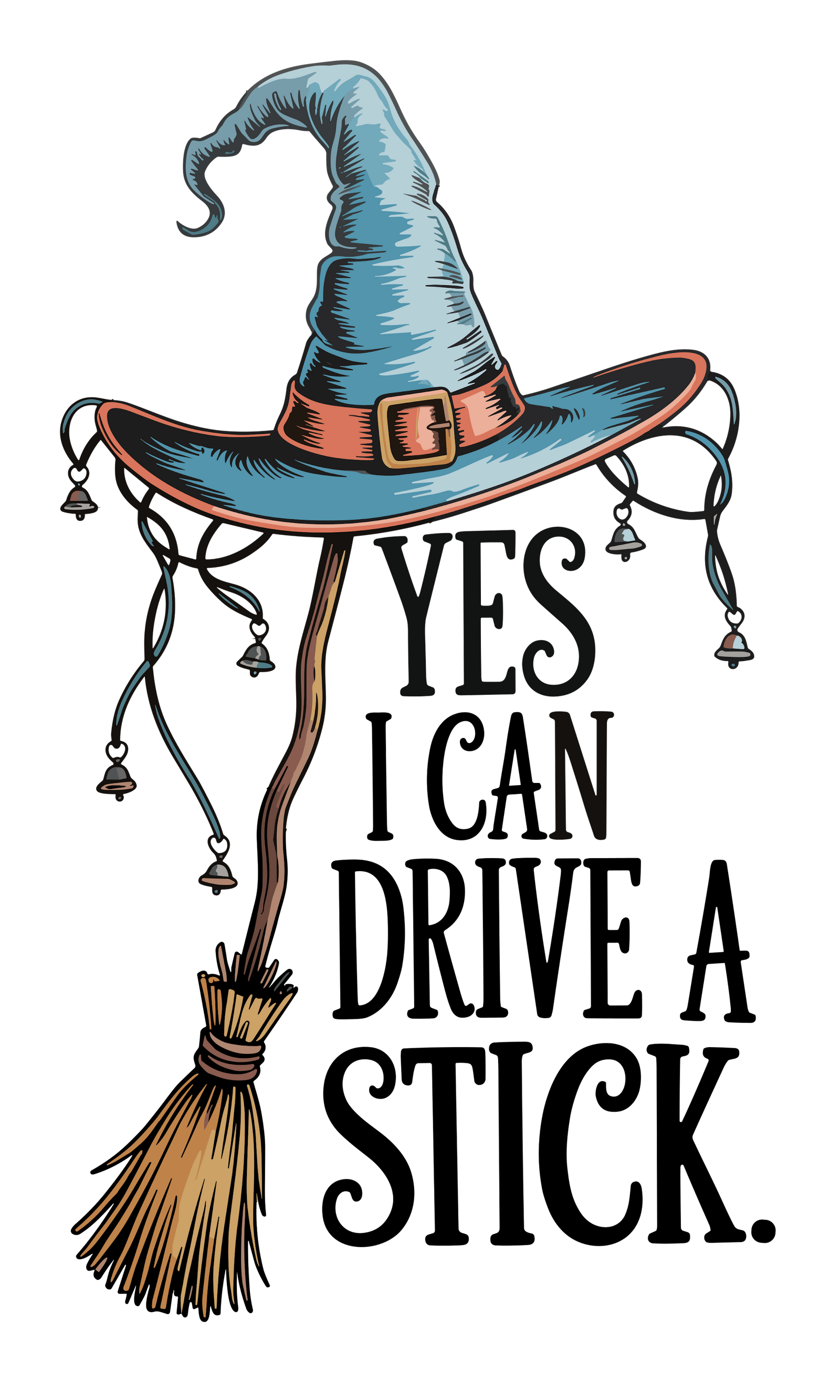 Blue witch hat with bells on a broomstick beside Yes I Can Drive A Stick text
