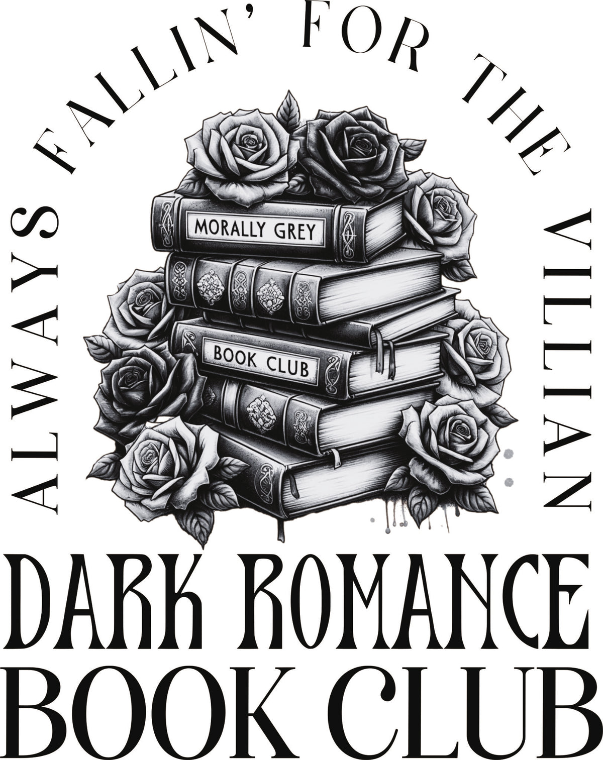 Dark Romance Book Club DTF transfer with stacked books labeled 'Morally Grey' and 'Book Club' surrounded by black roses and gothic lettering.