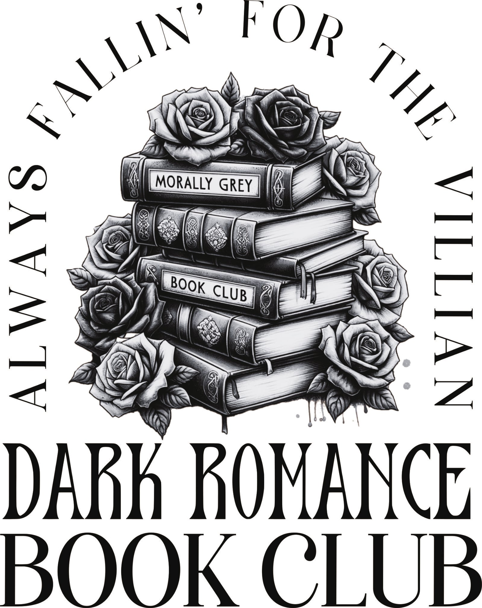 Dark Romance Book Club DTF transfer with stacked books labeled 'Morally Grey' and 'Book Club' surrounded by black roses and gothic lettering.