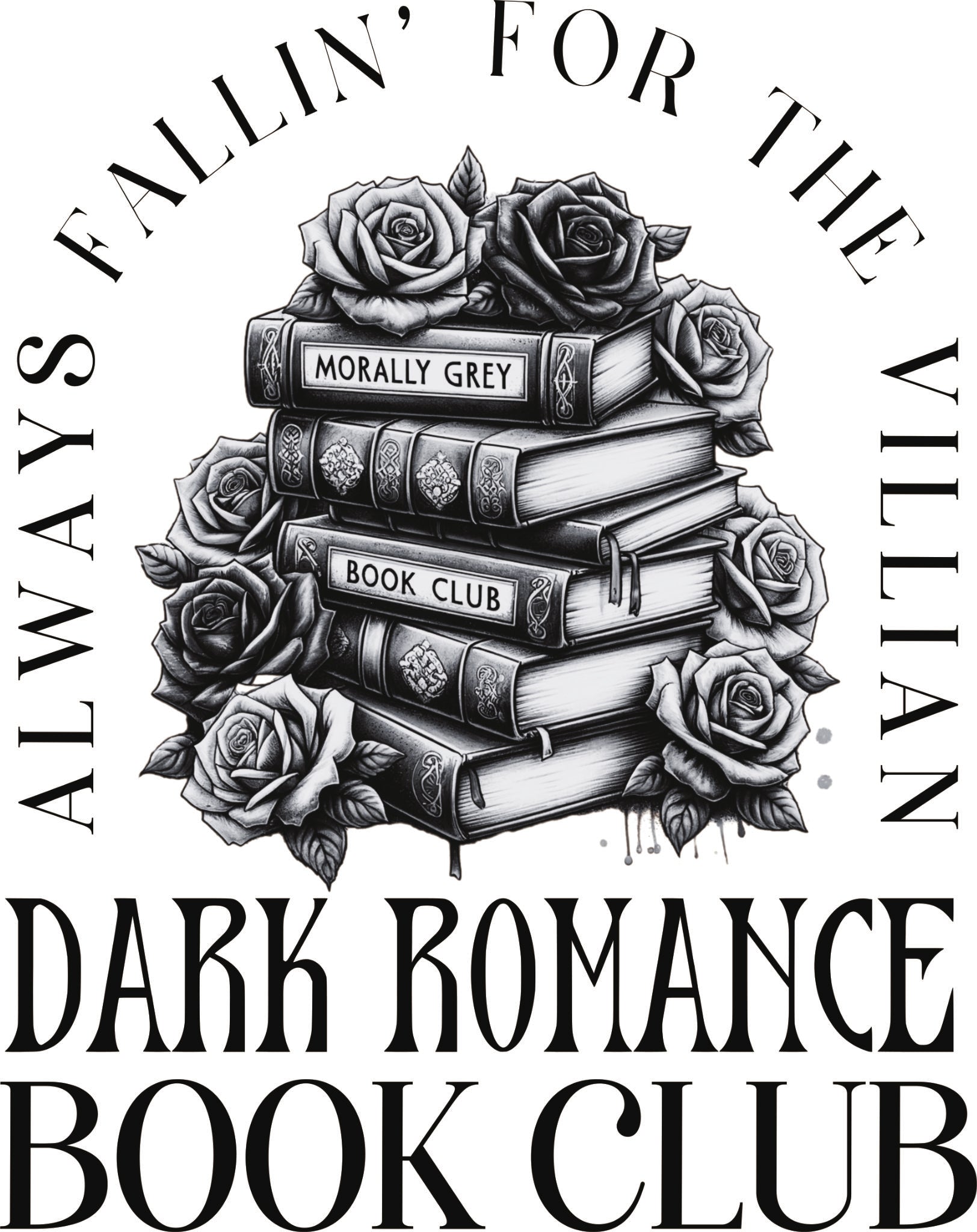 Dark Romance Book Club DTF transfer with stacked books labeled 'Morally Grey' and 'Book Club' surrounded by black roses and gothic lettering.