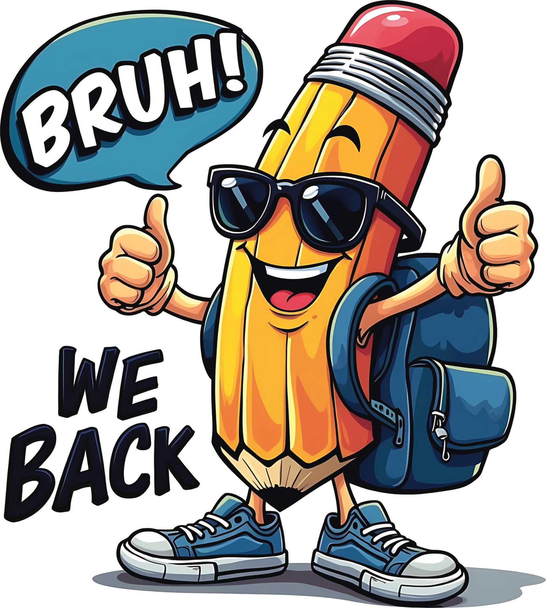 Bruh We Back DTF transfer with cartoon pencil character wearing sunglasses, sneakers and backpack giving thumbs up.