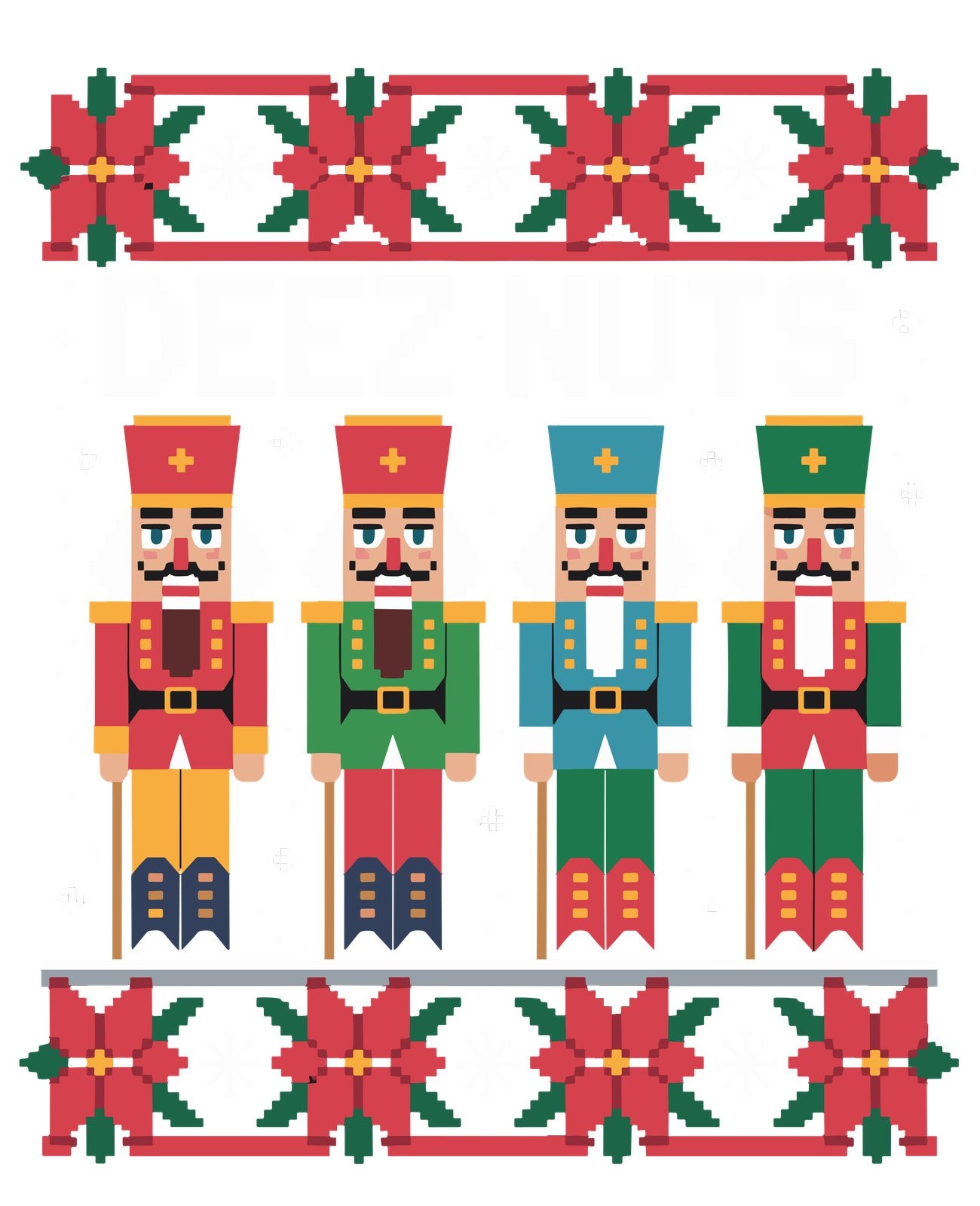 Ugly Christmas sweater style design with Deez Nuts text and four nutcrackers.
