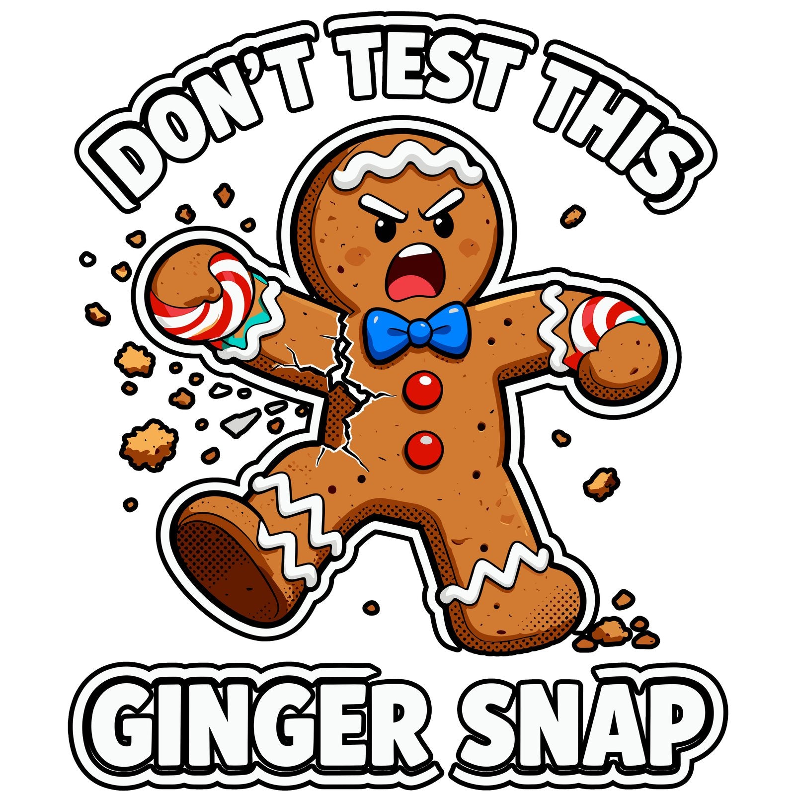 Angry cracked gingerbread man with Don't Test This Ginger Snap bubble lettering.