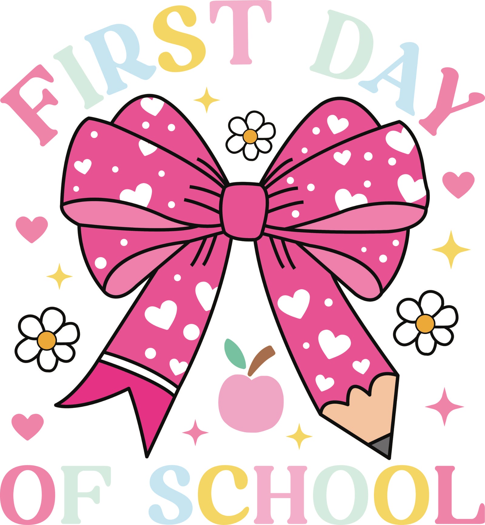 First Day of school DTF transfer with large pink heart patterned bow, pastel rainbow text, daisies and apple accent.