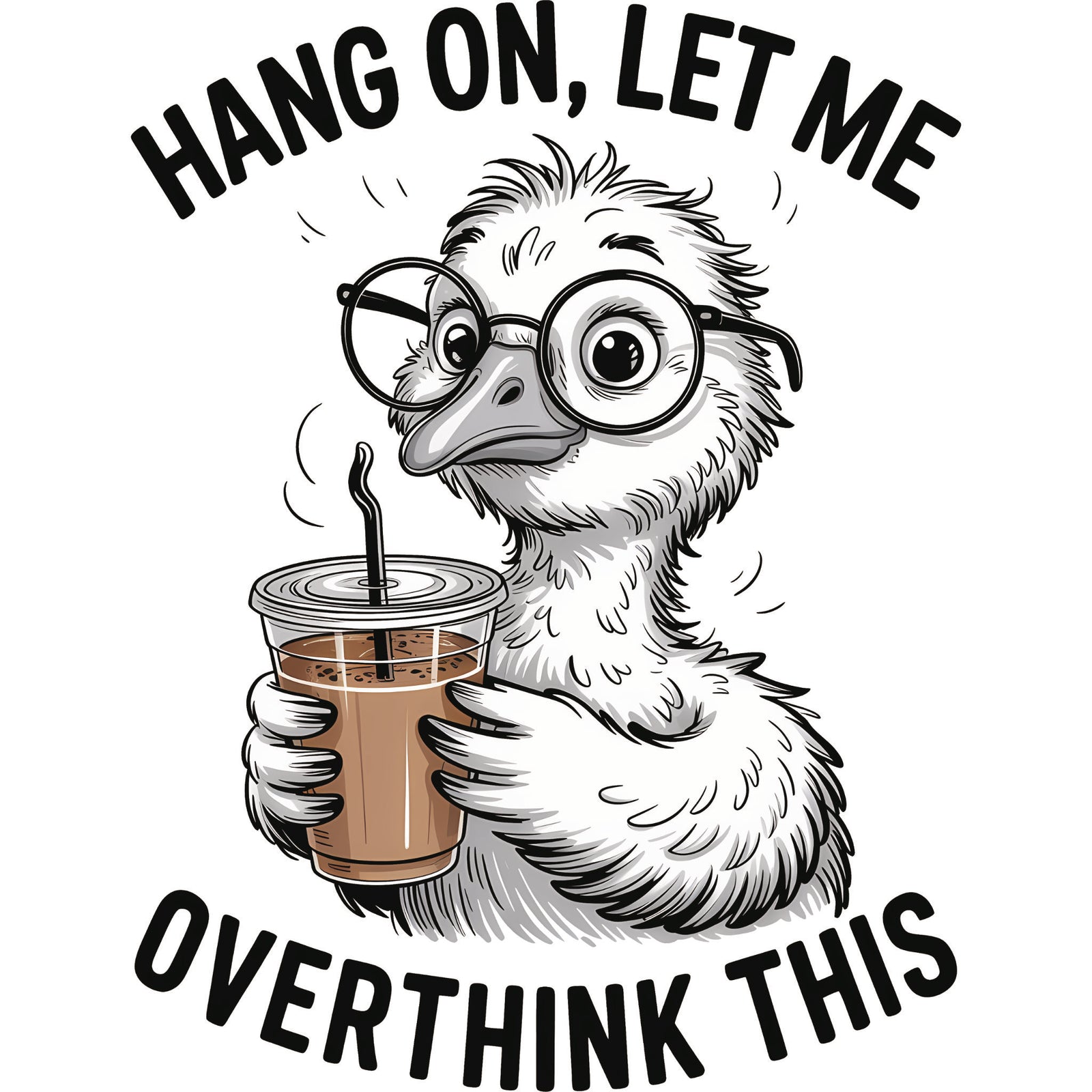 Cartoon birds wearing glasses and holding iced coffee with the phrase 'Hang on let me overthink this.'