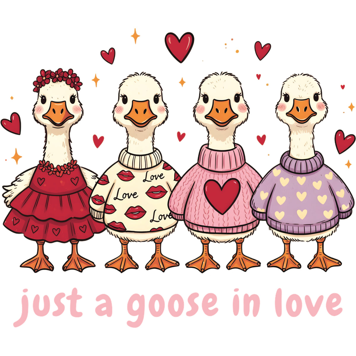 Four illustrated geese wearing Valentine themed sweater with hearts above them and the phrase Just A goose in Love beneath.