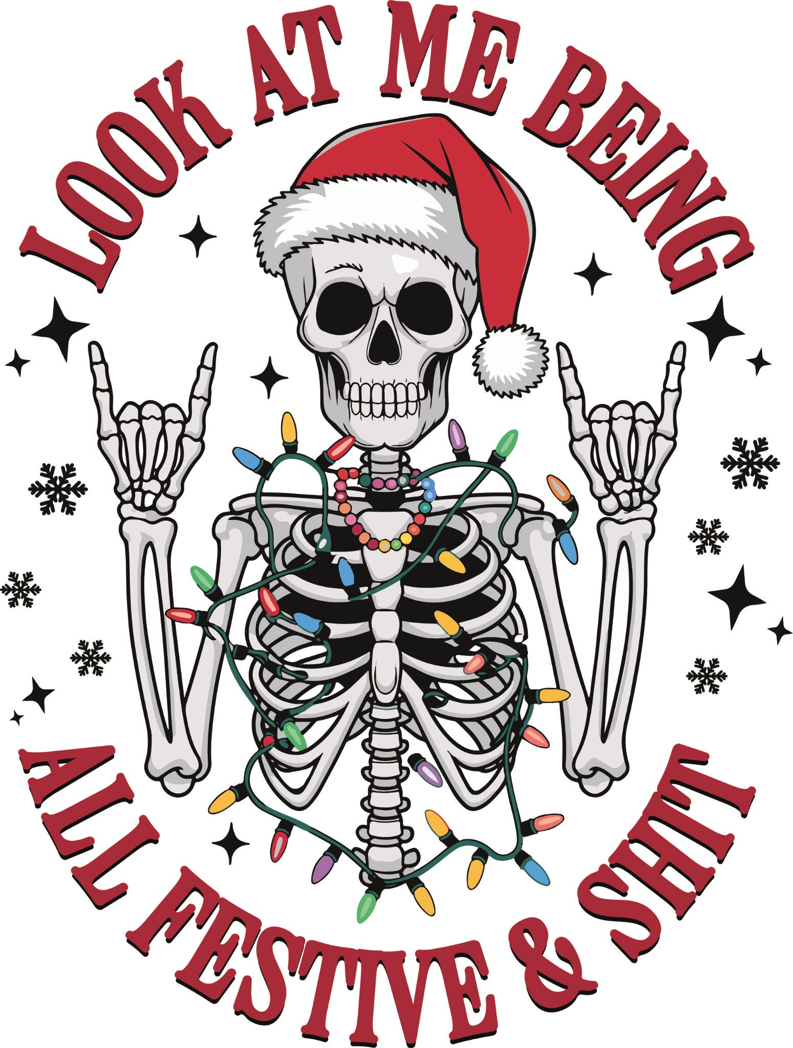 Skeleton Christmas DTF transfer with Santa hat, candy necklace, colourful Christmas lights and the phrase 'Look at Me Being All Festive & Sh*t' clean version.