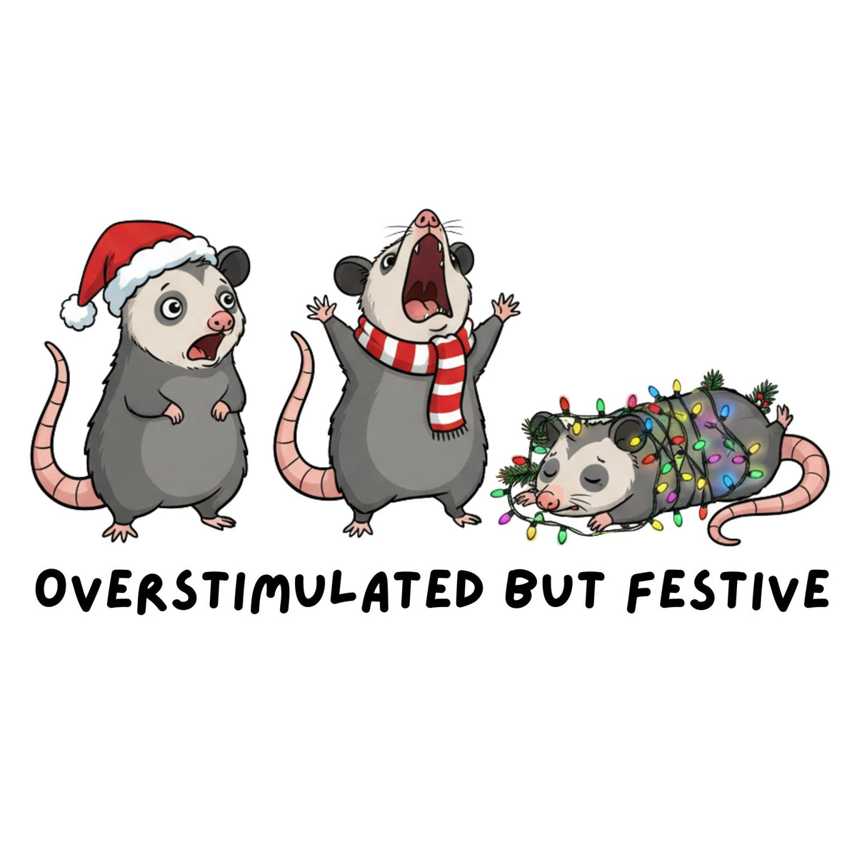 Three possums in Christmas accessories with one tangled in lights above Overstimulated But Festive text.