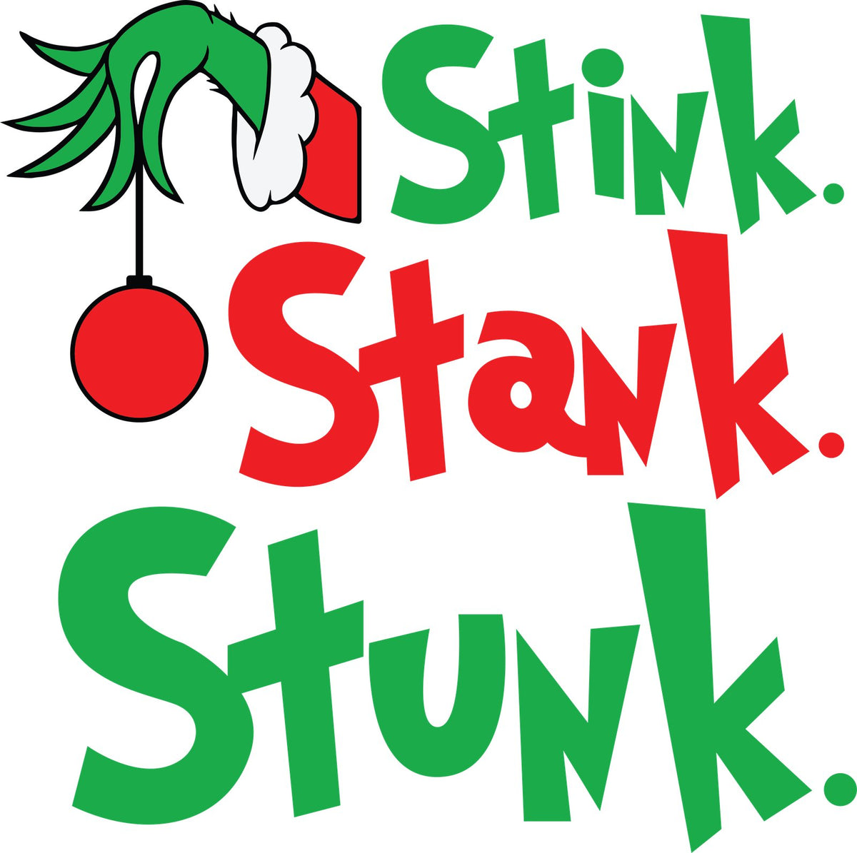 Green furry hand holding a red ornament beside Stink. Stank. Stunk. lettering.