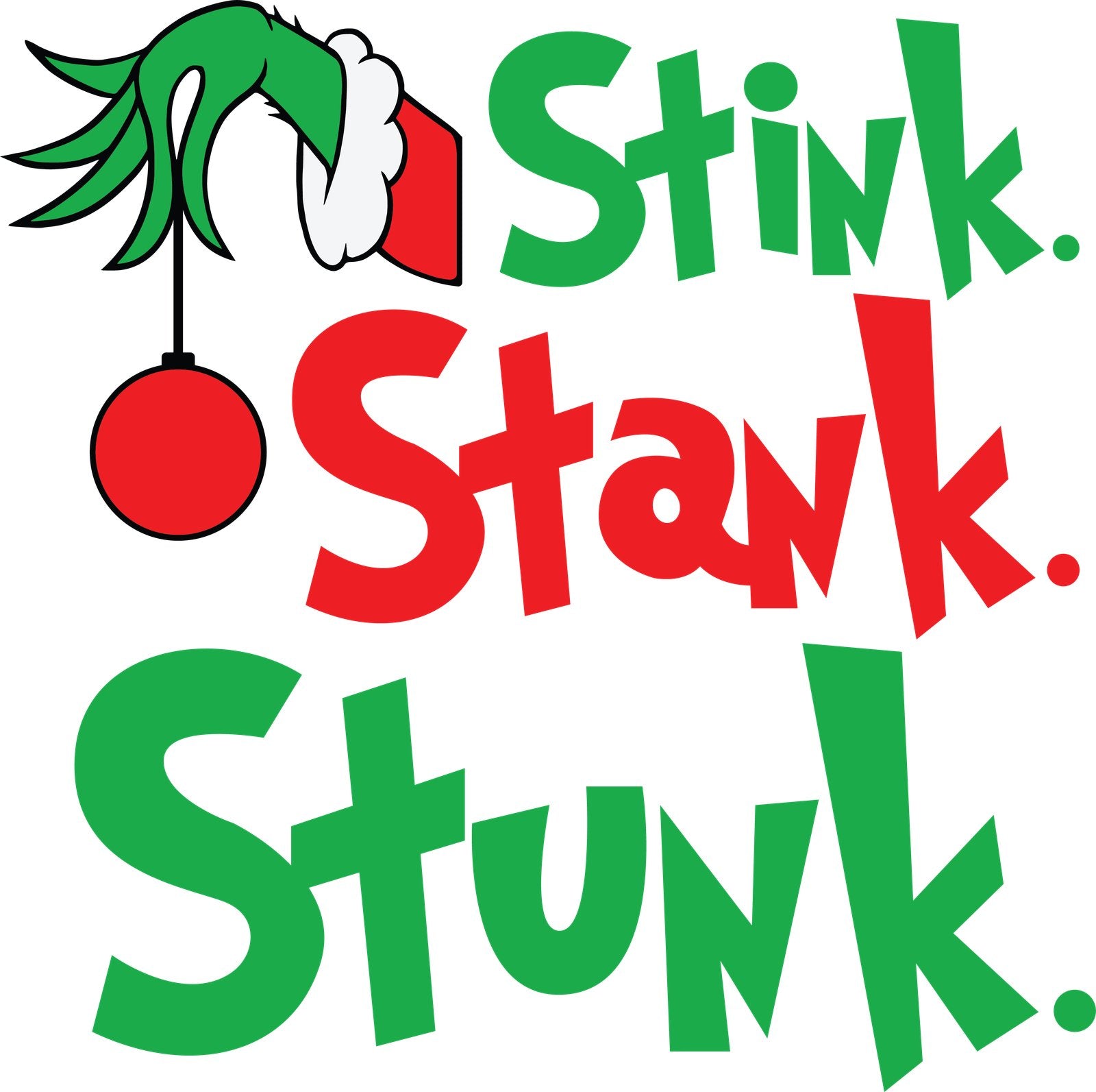 Green furry hand holding a red ornament beside Stink. Stank. Stunk. lettering.